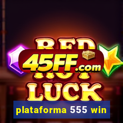 plataforma 555 win